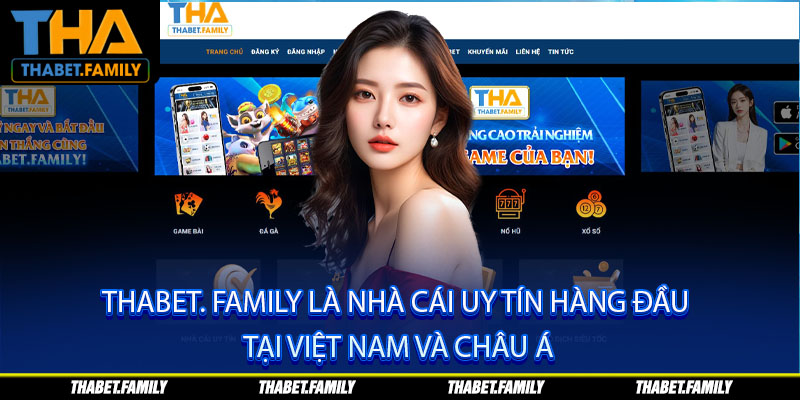 Thabet.family là nhà cái uy tín hàng đầu tại Việt Nam và Châu Á